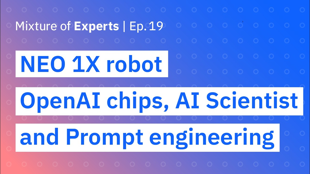 ENSPIRING.ai: NEO 1X Robot, OpenAI chips, The AI Scientist, and the future of prompt engineering