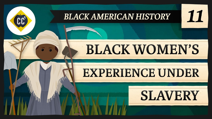 ENSPIRING.ai: Women's Experience Under Slavery - Crash Course Black American History #11